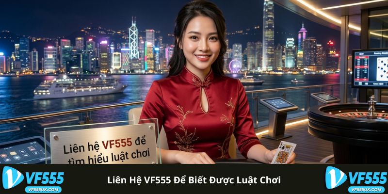 Liên Hệ VF555 1 Liên hệ VF555 để biết được luật chơi