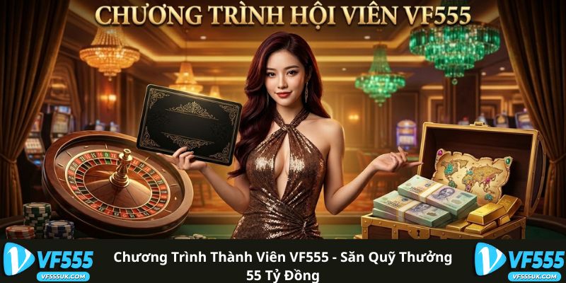 Chương Trình Thành Viên VF555 - Săn Quỹ Thưởng 55 Tỷ Đồng 5 Chương Trình Thành Viên VF555 - Săn Quỹ Thưởng 55 Tỷ Đồng