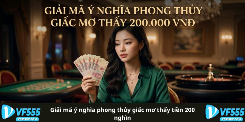 Mơ Thấy Tiền 200 Nghìn - Thông Điệp Tài Lộc Cực Hot 1 Giải mã ý nghĩa phong thủy giấc mơ thấy tiền 200 nghìn