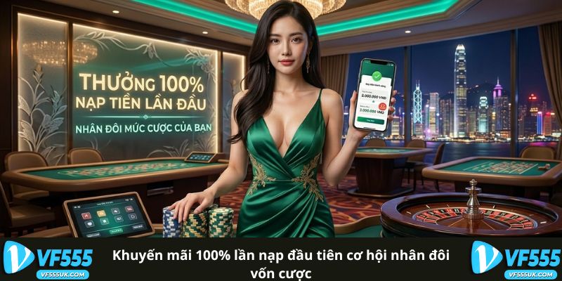 Khuyến Mãi 100% Lần Nạp Đầu Tiên - 1 Vốn Ăn 10 Cực Khủng 1 Khuyến mãi 100% lần nạp đầu tiên cơ hội nhân đôi vốn cược