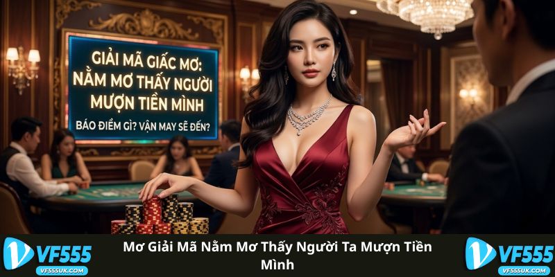 Nằm Mơ Thấy Người Ta Mượn Tiền Mình Đánh Con Gì Trúng Lớn 1 Mơ giải mã nằm mơ thấy người ta mượn tiền mình