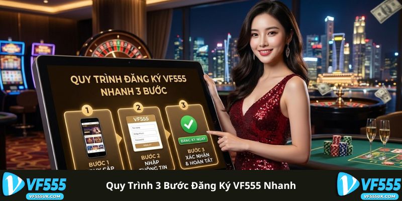 Đăng Ký VF555 3 Quy trình 3 bước đăng ký VF555 nhanh