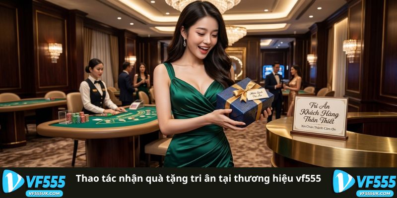 Cấp Bậc Thành Viên VIP VF555 - Tích Lũy Doanh Thu Thưởng Lớn 2 Thao tác nhận quà tặng tri ân tại thương hiệu VF555