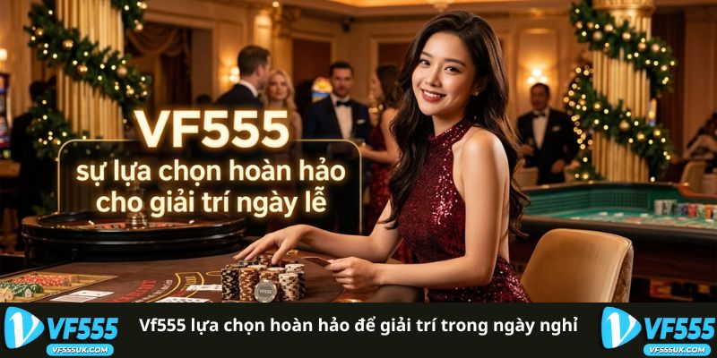 Thông Báo Lịch Nghỉ Lễ 2026 Với 5 Đợt Nghỉ Dài Kỷ Lục 4 VF555 lựa chọn hoàn hảo để giải trí trong ngày nghỉ