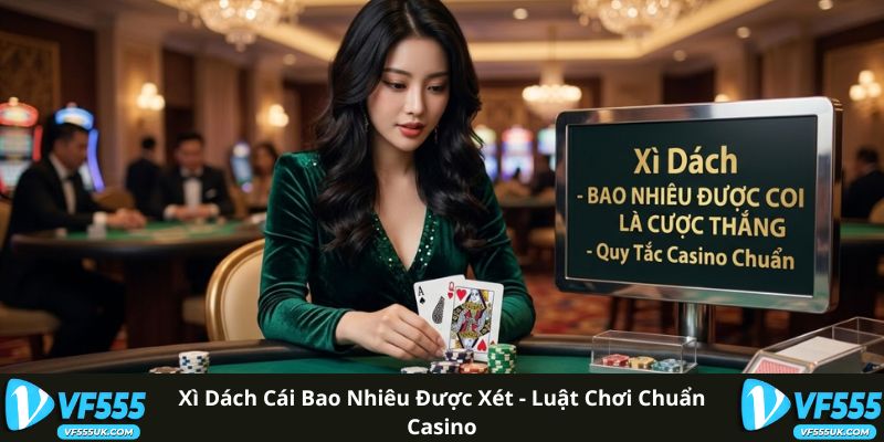 Xì Dách Cái Bao Nhiêu Được Xét - Luật Chơi Chuẩn Casino 1 Xì Dách Cái Bao Nhiêu Được Xét - Luật Chơi Chuẩn Casino